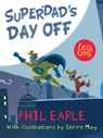 Superdad's Day Off - Phil Earle - 9781781126844