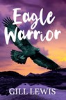 Eagle Warrior - Gill Lewis - 9781781128749
