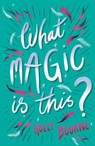 What Magic Is This? - Holly Bourne ; Helen Crawford-White - 9781781129043