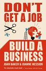 Don't Get A Job, Build A Business - Joanne Hession ; Joan Baker - 9781781171387