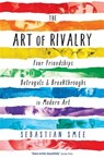 The Art of Rivalry - Sebastian Smee - 9781781251669