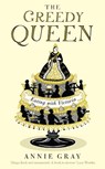 The Greedy Queen - Annie Gray - 9781781256824