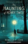 The Haunting of Henry Twist - Rebecca F. John - 9781781257159