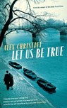 Let Us Be True - Alex Christofi - 9781781257401