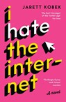 I Hate the Internet - Jarett Kobek - 9781781257623