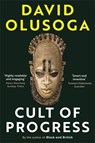 Cult of Progress - David Olusoga - 9781781259986