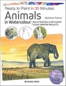 Ready to Paint in 30 Minutes: Animals in Watercolour - Matthew Palmer - 9781781266151