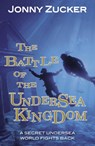 The Battle of the Undersea Kingdom - Zucker Jonny - 9781781277102