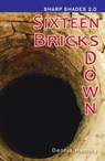 Sixteen Bricks Down (Sharp Shades) - Hamley Dennis - 9781781279847