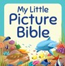 My Little Picture Bible - Juliet David - 9781781281765