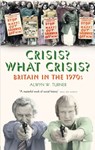 Crisis? What Crisis? - Alwyn W. Turner - 9781781310717