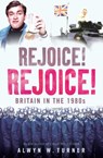Rejoice! Rejoice! - Alwyn W. Turner - 9781781310724