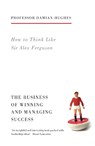 How to Think Like Sir Alex Ferguson - Damian Hughes - 9781781313480