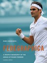 Fedegraphica: A Graphic Biography of the Genius of Roger Federer - Mark Hodgkinson - 9781781317587