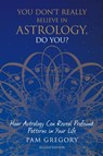 You Don't Really Believe in Astrology, Do You? - Pam Gregory - 9781781327111