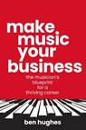 Make Music Your Business - Ben Hughes - 9781781339435
