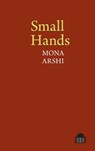 Small Hands - Mona Arshi - 9781781381816