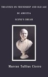 Treatises on Friendship and Old Age, de Amicitia, Scipio's Dream - CICERO,  Marcus Tullius - 9781781390054