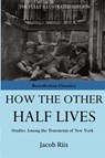 How The Other Half Lives - Jacob Riis - 9781781394700