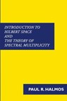 Introduction to Hilbert Space and the Theory of Spectral Multiplicity - Paul R Halmos - 9781781395806