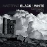 Mastering Black & White Photography - John Walmsley - 9781781450871