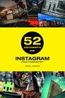 52 Assignments: Instagram Photography - A Juniper - 9781781453766