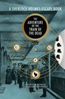 A Sherlock Holmes Escape Book: The Adventure of the Train of the Dead - Ormond Sacker - 9781781454985