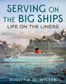 Serving on the Big Ships - William H. Miller - 9781781558973