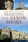 Seeking the Saxon Shore - Maxwell Craven ; Carole Craven - 9781781559215