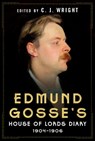 Edmund Gosse's House of Lords Diary 1904-06 - C. J. Wright - 9781781559444