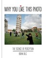 Why You Like This Photo - Brian Dilg - 9781781573839