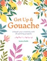 Get Up & Gouache - Jessica Smith - 9781781577196