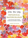 Draw Your Way: Botanical Watercolour - Harriet de Winton - 9781781579725