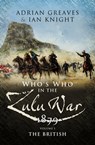 Who's Who in the Zulu War, 1879: The British - Adrian Greaves ; Ian Knight - 9781781597293