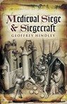 Medieval Siege and Siegecraft - Geoffrey Hindley - 9781781598481