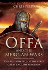 Offa and the Mercian Wars - Chris Peers - 9781781599921