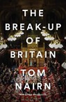 The Break-Up of Britain - Tom Nairn - 9781781683200