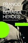 Heroes - Franco Berardi - 9781781685785