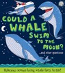 Could a Whale Swim to the Moon ? - DE LA BEDOYERE,  Camilla - 9781781716663