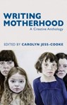 Writing Motherhood - Carolyn Jess-Cooke - 9781781723760