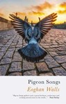 Pigeon Songs - Eoghan Walls - 9781781724903
