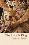 The Bramble King - Catherine Fisher - 9781781725078