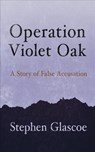 Operation Violet Oak - Stephen Glascoe - 9781781725795
