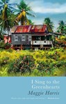 I Sing to the Greenhearts - Maggie Harris - 9781781727713