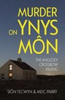 Murder on Ynys Mon - Sion Tecwyn ; Meic Parry - 9781781727812