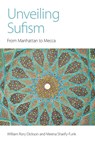 Unveiling Sufism - William Rory Dickson ; Meena Sharify-Funk - 9781781792445