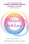 The Miracle of Self-Love - Barbel Mohr ; Manfred Mohr - 9781781800546