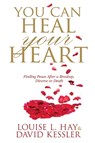 You Can Heal Your Heart - Louise Hay ; David Kessler - 9781781802441