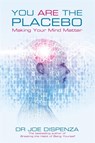 You Are the Placebo - Dr Joe Dispenza - 9781781802571