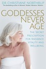 Goddesses Never Age - Dr. Christiane Northrup - 9781781803974